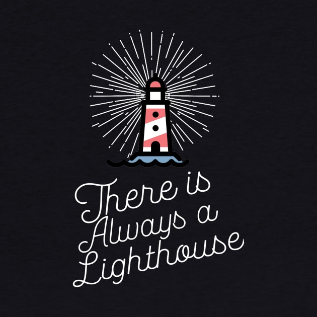 There Is Always a Lighthouse - Inspirational Motivational Quote Saying by ballhard